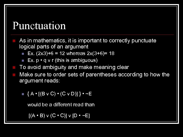 Punctuation n As in mathematics, it is important to correctly punctuate logical parts of