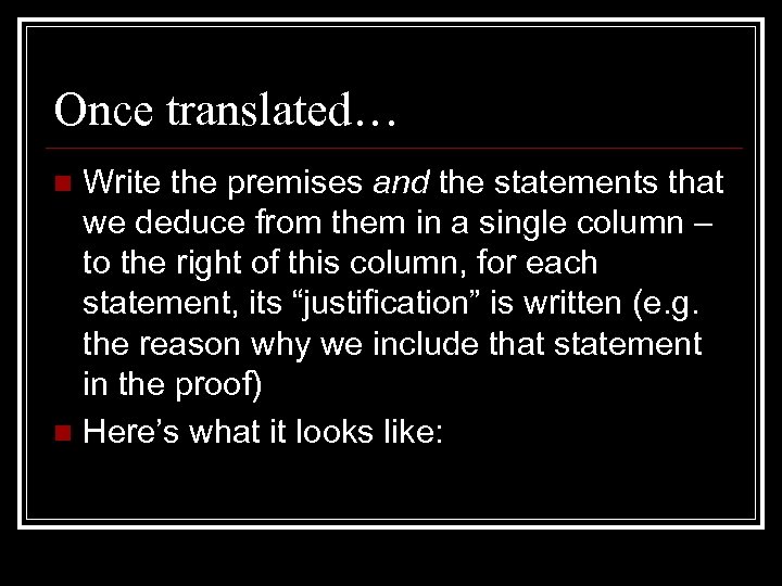 Once translated… Write the premises and the statements that we deduce from them in
