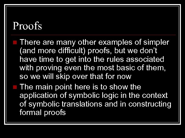 Proofs There are many other examples of simpler (and more difficult) proofs, but we