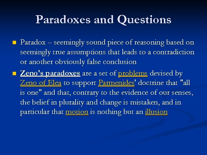 Paradoxes and Questions n n Paradox – seemingly sound piece of reasoning based on