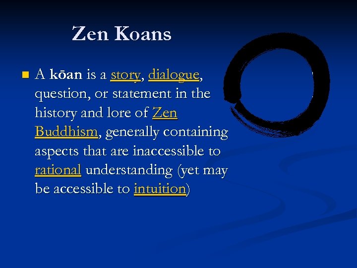 Zen Koans n A kōan is a story, dialogue, question, or statement in the