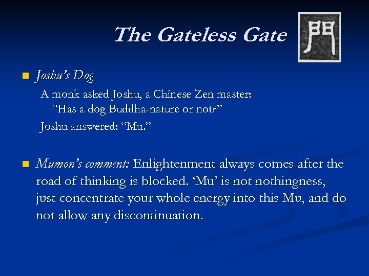 The Gateless Gate n Joshu’s Dog A monk asked Joshu, a Chinese Zen master: