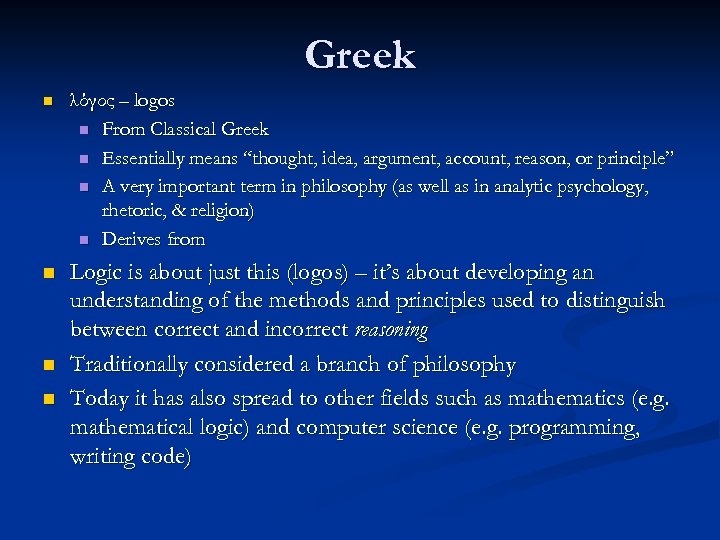 Greek n λόγος – logos n From Classical Greek n Essentially means “thought, idea,