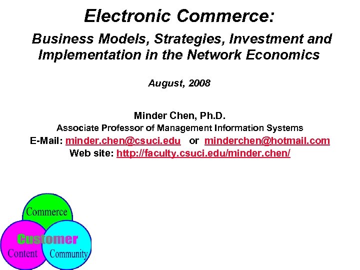 Electronic Commerce: Business Models, Strategies, Investment and Implementation in the Network Economics August, 2008