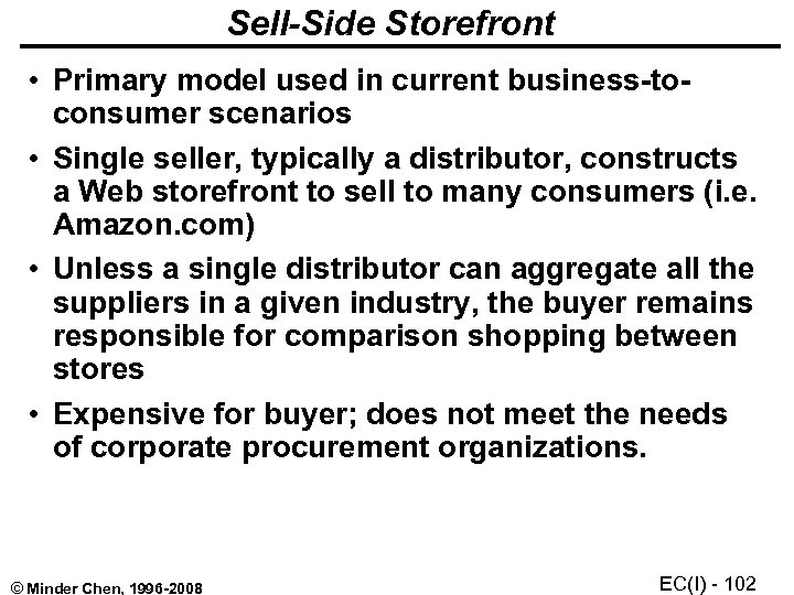 Sell-Side Storefront • Primary model used in current business-toconsumer scenarios • Single seller, typically
