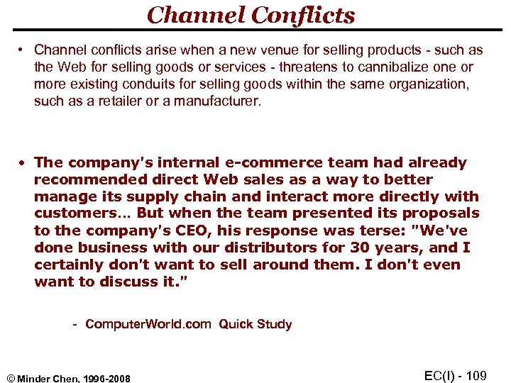 Channel Conflicts • Channel conflicts arise when a new venue for selling products -