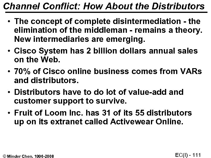 Channel Conflict: How About the Distributors • The concept of complete disintermediation - the