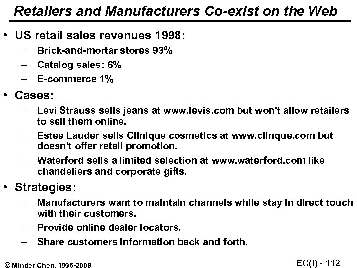 Retailers and Manufacturers Co-exist on the Web • US retail sales revenues 1998: –