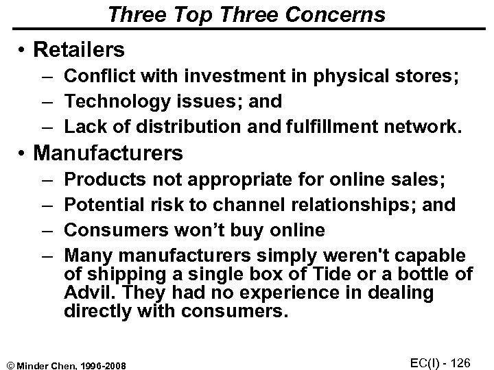 Three Top Three Concerns • Retailers – Conflict with investment in physical stores; –