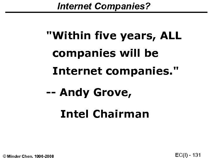 Internet Companies? "Within five years, ALL companies will be Internet companies. " -- Andy