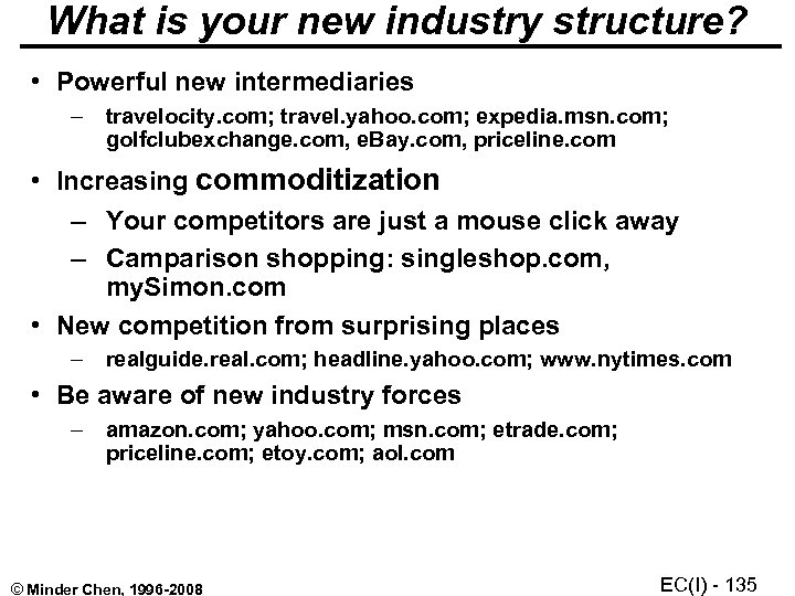 What is your new industry structure? • Powerful new intermediaries – travelocity. com; travel.