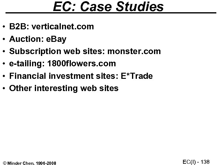 EC: Case Studies • • • B 2 B: verticalnet. com Auction: e. Bay