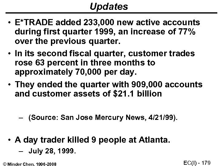 Updates • E*TRADE added 233, 000 new active accounts during first quarter 1999, an