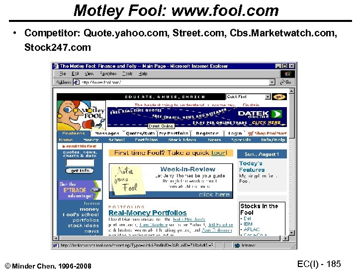 Motley Fool: www. fool. com • Competitor: Quote. yahoo. com, Street. com, Cbs. Marketwatch.