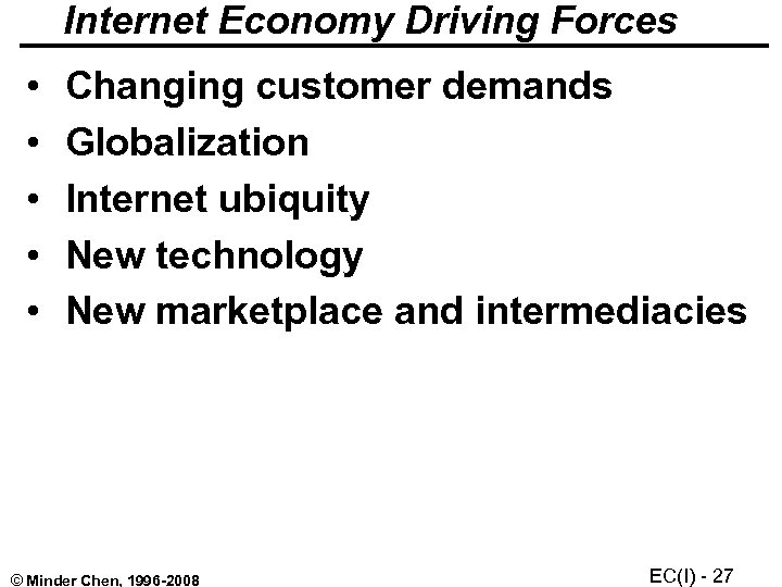 Internet Economy Driving Forces • • • Changing customer demands Globalization Internet ubiquity New