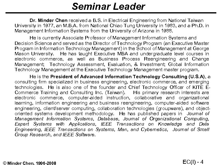 Seminar Leader Dr. Minder Chen received a B. S. in Electrical Engineering from National