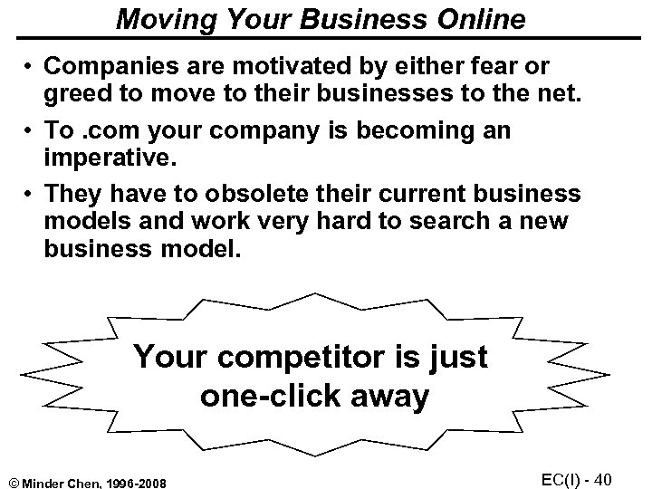 Moving Your Business Online • Companies are motivated by either fear or greed to