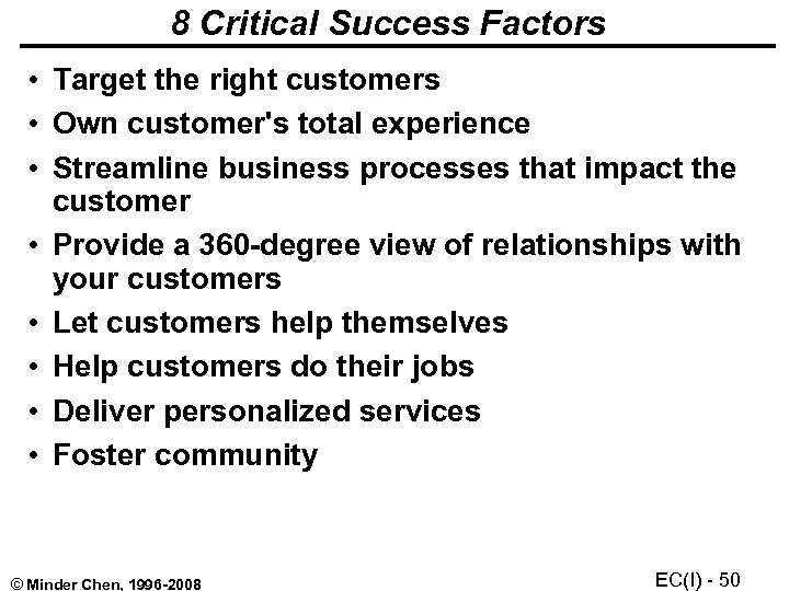 8 Critical Success Factors • Target the right customers • Own customer's total experience