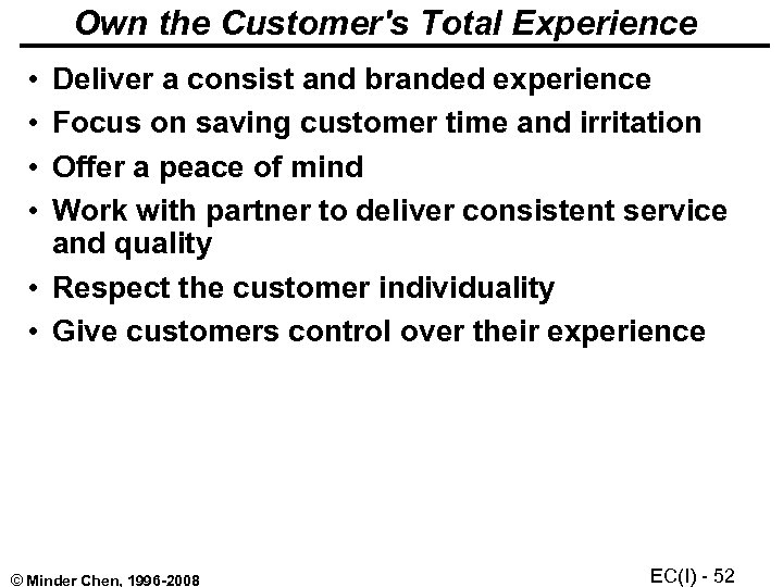 Own the Customer's Total Experience • • Deliver a consist and branded experience Focus