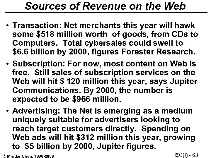 Sources of Revenue on the Web • Transaction: Net merchants this year will hawk
