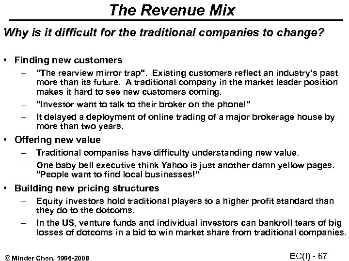 The Revenue Mix Why is it difficult for the traditional companies to change? •