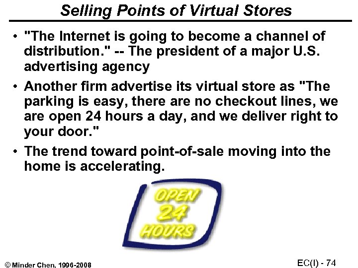 Selling Points of Virtual Stores • "The Internet is going to become a channel