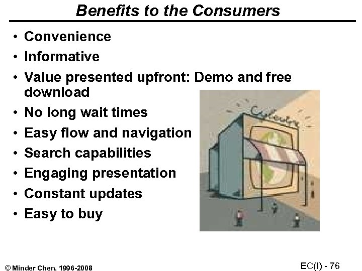 Benefits to the Consumers • Convenience • Informative • Value presented upfront: Demo and