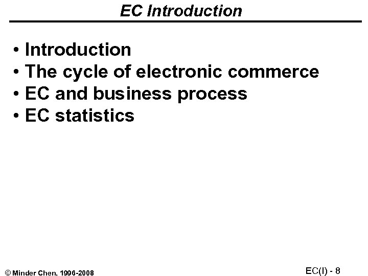 EC Introduction • Introduction • The cycle of electronic commerce • EC and business