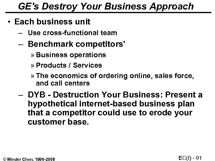 GE's Destroy Your Business Approach • Each business unit – Use cross-functional team –