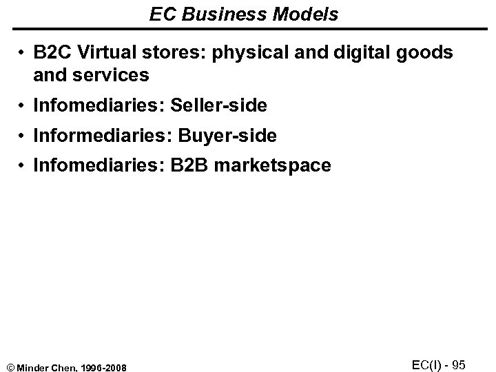 EC Business Models • B 2 C Virtual stores: physical and digital goods and