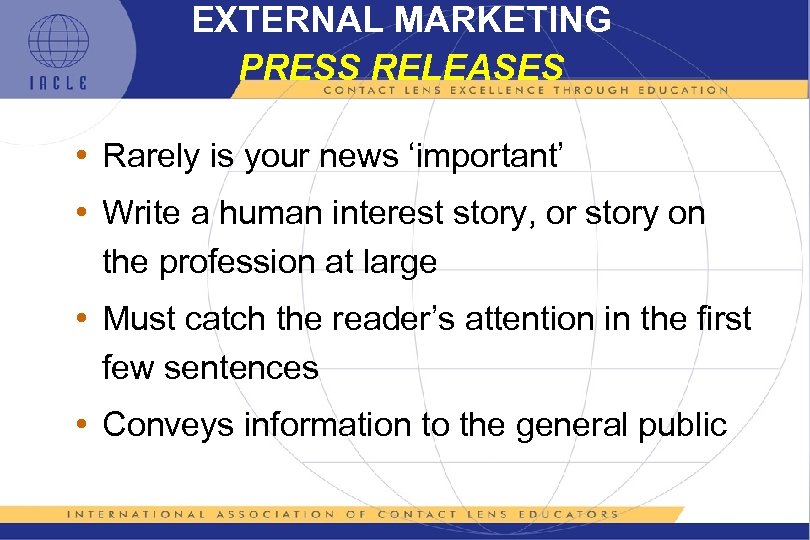 EXTERNAL MARKETING PRESS RELEASES • Rarely is your news ‘important’ • Write a human