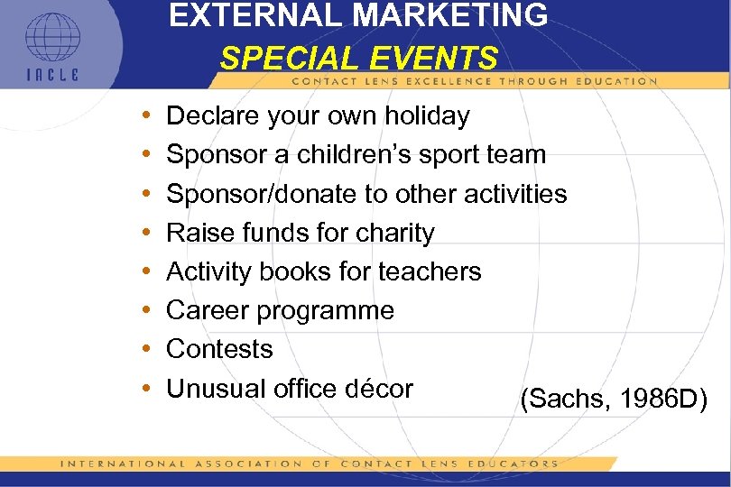 EXTERNAL MARKETING SPECIAL EVENTS • • Declare your own holiday Sponsor a children’s sport