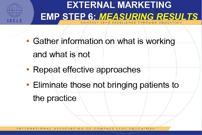 EXTERNAL MARKETING EMP STEP 6: MEASURING RESULTS • Gather information on what is working