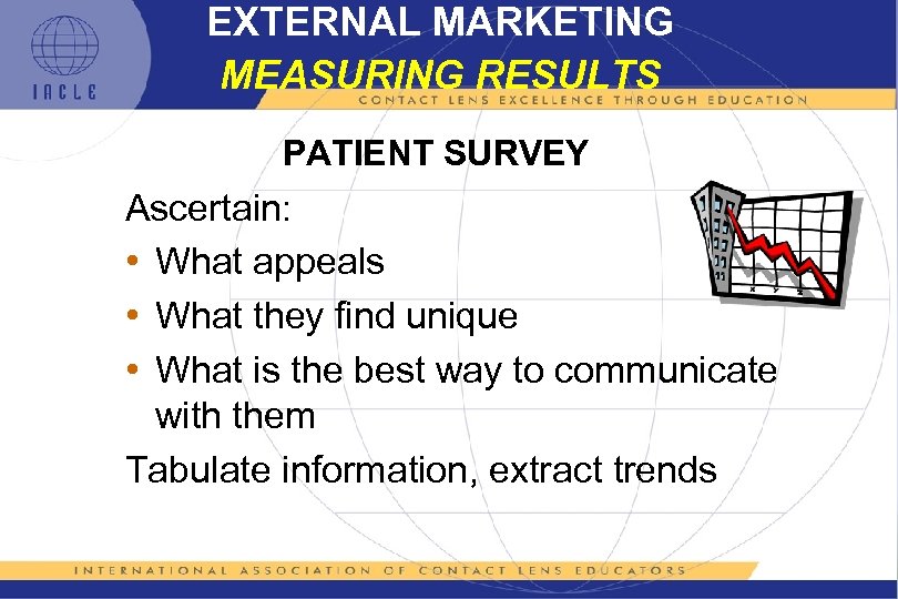 EXTERNAL MARKETING MEASURING RESULTS PATIENT SURVEY Ascertain: • What appeals • What they find