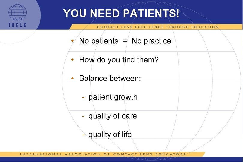 YOU NEED PATIENTS! • No patients = No practice • How do you find