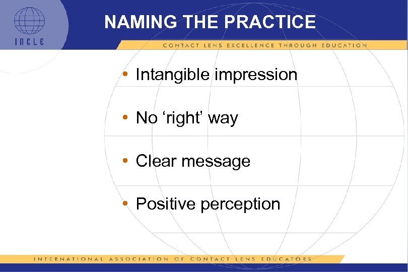 NAMING THE PRACTICE • Intangible impression • No ‘right’ way • Clear message •