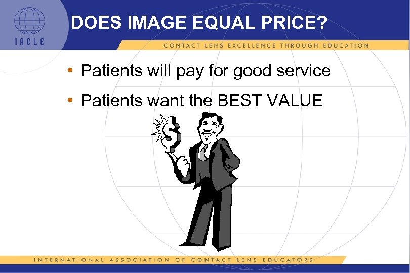DOES IMAGE EQUAL PRICE? • Patients will pay for good service • Patients want