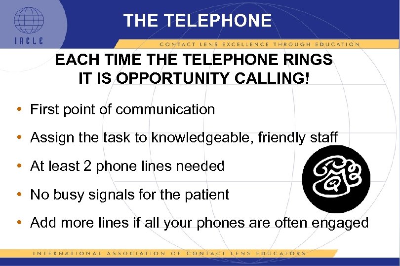 THE TELEPHONE EACH TIME THE TELEPHONE RINGS IT IS OPPORTUNITY CALLING! • First point