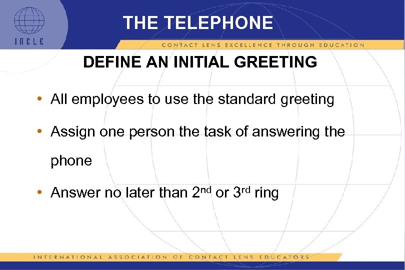 THE TELEPHONE DEFINE AN INITIAL GREETING • All employees to use the standard greeting