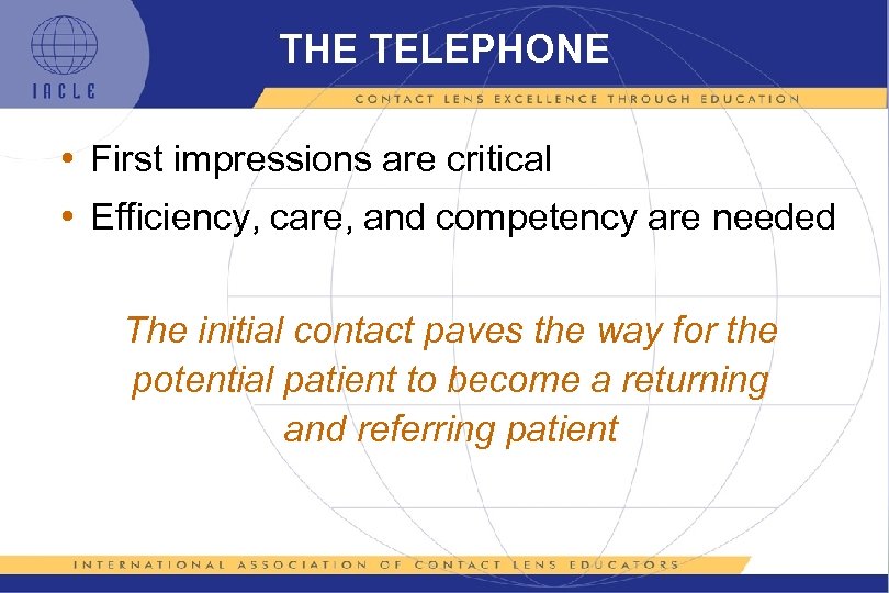 THE TELEPHONE • First impressions are critical • Efficiency, care, and competency are needed