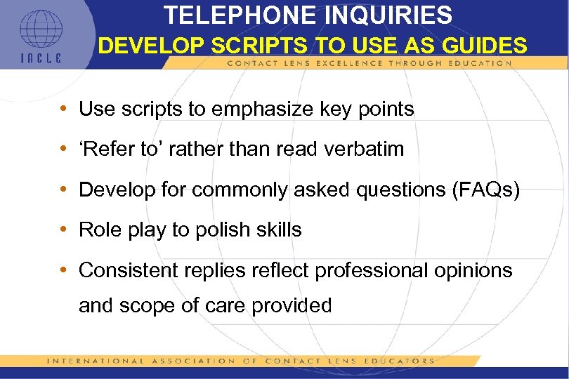 TELEPHONE INQUIRIES DEVELOP SCRIPTS TO USE AS GUIDES • Use scripts to emphasize key