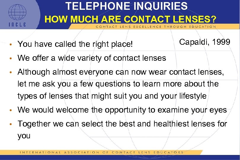 TELEPHONE INQUIRIES HOW MUCH ARE CONTACT LENSES? Capaldi, 1999 • You have called the