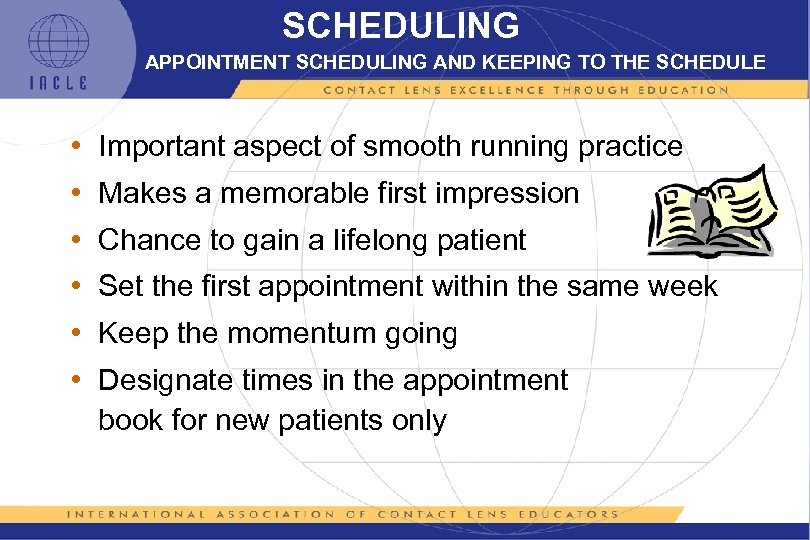 SCHEDULING APPOINTMENT SCHEDULING AND KEEPING TO THE SCHEDULE • Important aspect of smooth running