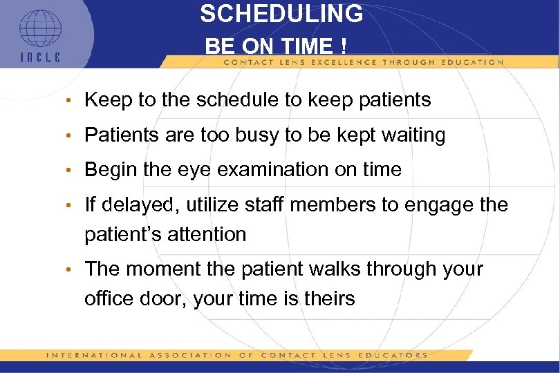 SCHEDULING BE ON TIME ! • Keep to the schedule to keep patients •