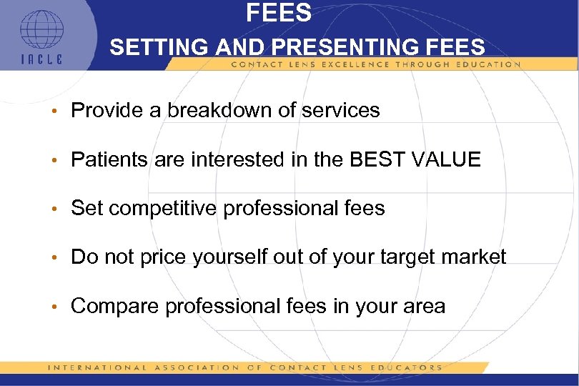 FEES SETTING AND PRESENTING FEES • Provide a breakdown of services • Patients are