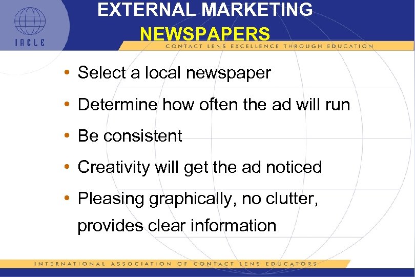 EXTERNAL MARKETING NEWSPAPERS • Select a local newspaper • Determine how often the ad