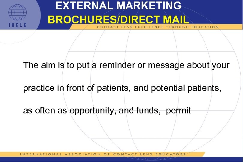 EXTERNAL MARKETING BROCHURES/DIRECT MAIL The aim is to put a reminder or message about