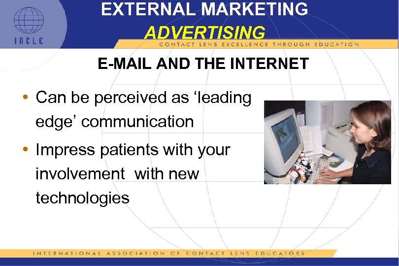 EXTERNAL MARKETING ADVERTISING E-MAIL AND THE INTERNET • Can be perceived as ‘leading edge’