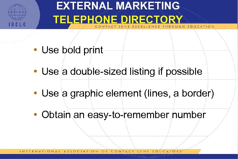 EXTERNAL MARKETING TELEPHONE DIRECTORY • Use bold print • Use a double-sized listing if
