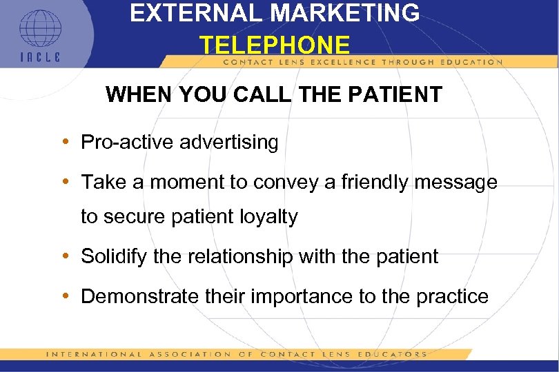 EXTERNAL MARKETING TELEPHONE WHEN YOU CALL THE PATIENT • Pro-active advertising • Take a